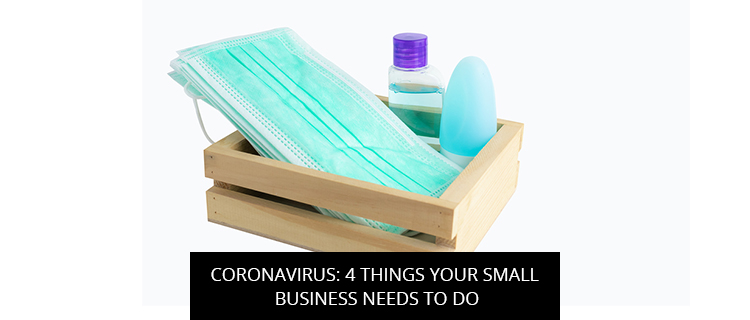 Coronavirus: 4 Things Your Small Business Needs to Do
