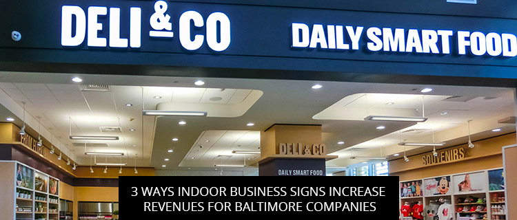 3 Ways Indoor Business Signs Increase Revenues For Baltimore Companies