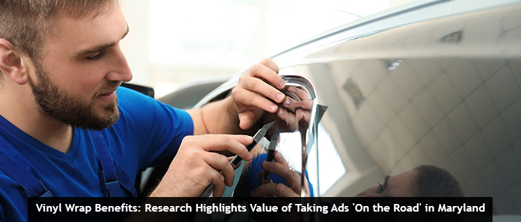 Vinyl Wrap Benefits Research Highlights Value of Taking Ads On the Road in Maryland