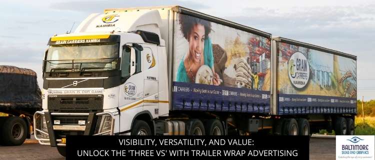 Visibility, Versatility, And Value: Unlock The 'Three Vs' With Trailer Wrap Advertising