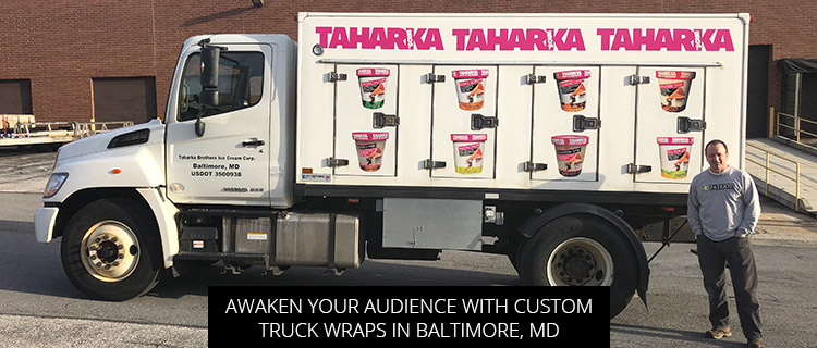 Awaken Your Audience With Custom Truck Wraps In Baltimore, MD