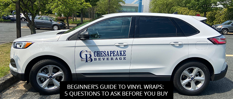 Beginner’s Guide To Vinyl Wraps: 5 Questions To Ask Before You Buy