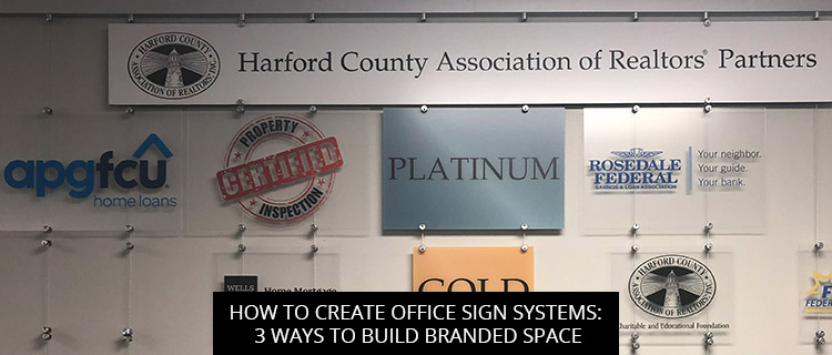 How to Create Office Sign Systems: 3 Ways to Build Branded Space