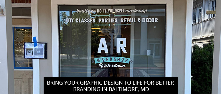 Bring Your Graphic Design to Life for Better Branding in Baltimore, MD