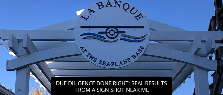 Due Diligence Done Right: Real Results from a Sign Shop Near Me