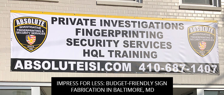 Impress For Less: Budget-Friendly Sign Fabrication In Baltimore, MD
