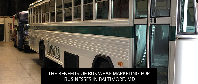 The Benefits Of Bus Wrap Marketing For Businesses In Baltimore, MD