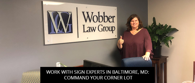 Work With Sign Experts In Baltimore, MD: Command Your Corner Lot