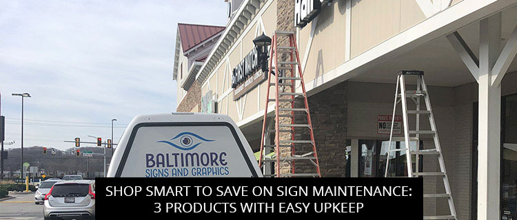 Shop Smart to Save on Sign Maintenance: 3 Products with Easy Upkeep