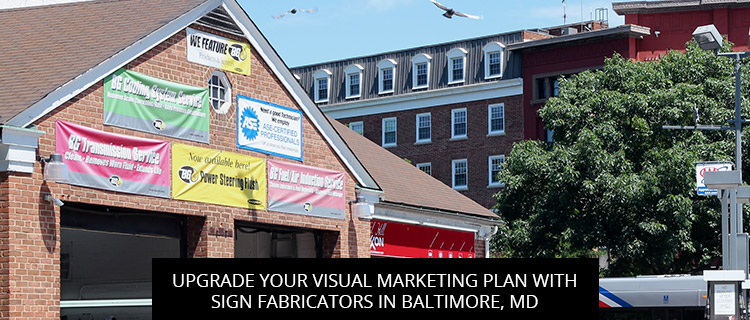Upgrade Your Visual Marketing Plan with Sign Fabricators in Baltimore, MD
