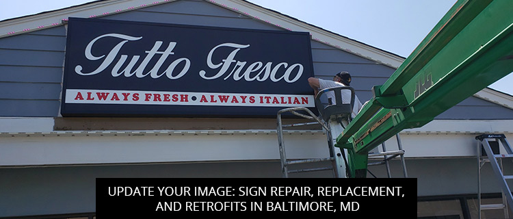 Update Your Image: Sign Repair, Replacement, And Retrofits In Baltimore, MD