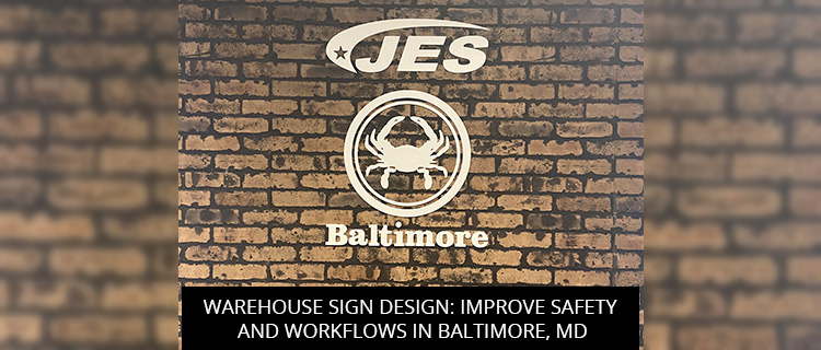 Warehouse Sign Design: Improve Safety And Workflows In Baltimore, MD