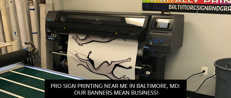 Pro Sign Printing Near Me In Baltimore, MD: Our Banners Mean Business!