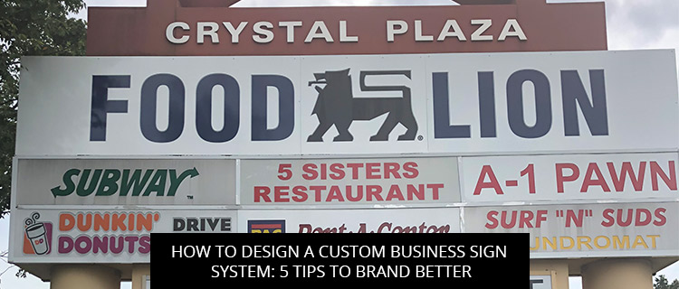 How to Design a Custom Business Sign System: 5 Tips to Brand Better