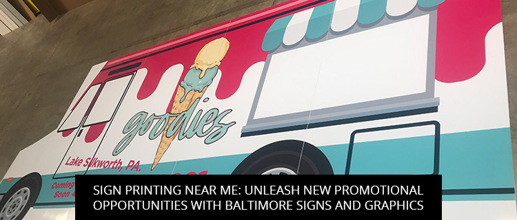 Sign Printing Near Me: Unleash New Promotional Opportunities With Baltimore Signs And Graphics