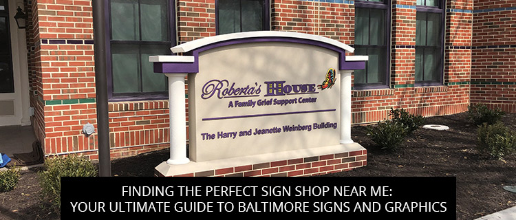 Finding The Perfect Sign Shop Near Me: Your Ultimate Guide To Baltimore Signs And Graphics