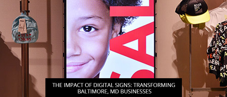 The Impact of Digital Signs: Transforming Baltimore, MD Businesses