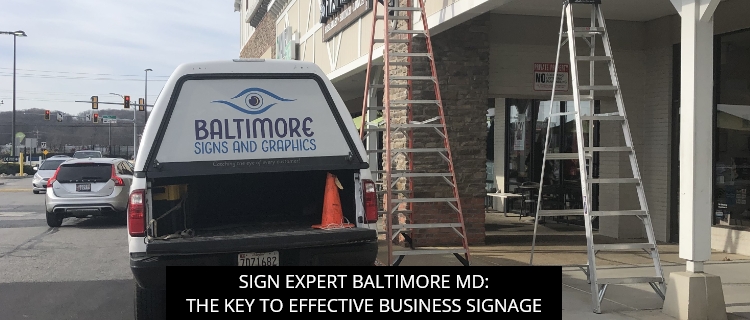 Sign Expert Baltimore MD: The Key To Effective Business Signage