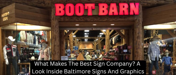 What Makes The Best Sign Company? A Look Inside Baltimore Signs And Graphics