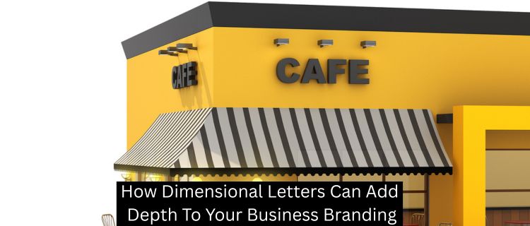 How Dimensional Letters Can Add Depth To Your Business Branding