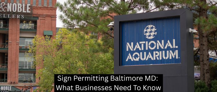Sign Permitting Baltimore MD: What Businesses Need To Know