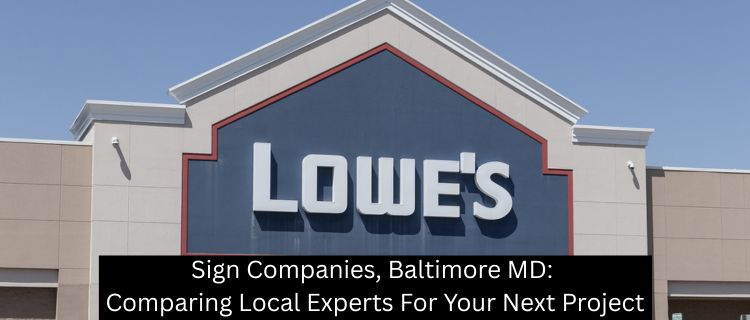 Sign Companies, Baltimore MD: Comparing Local Experts For Your Next Project