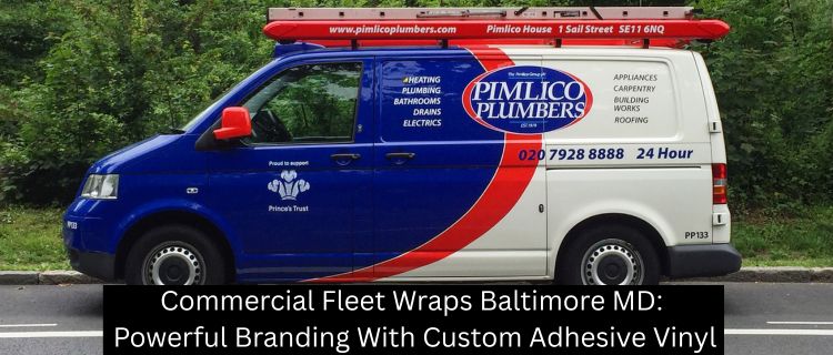 Commercial Fleet Wraps Baltimore MD: Powerful Branding With Custom Adhesive Vinyl