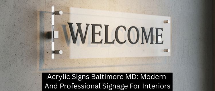 Acrylic Signs Baltimore MD: Modern And Professional Signage For Interiors - Baltimore Signs and Graphics
