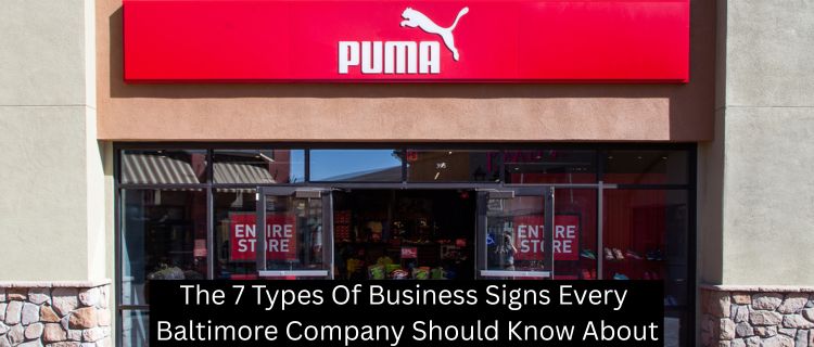 The 7 Types Of Business Signs Every Baltimore Company Should Know About - Baltimore Signs and Graphics