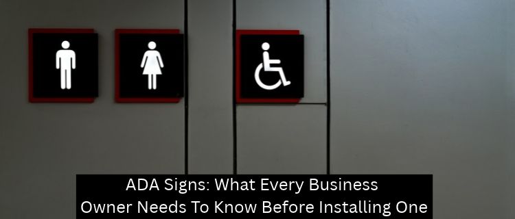 ADA Signs: What Every Business Owner Needs To Know Before Installing One - Baltimore Signs and Graphics